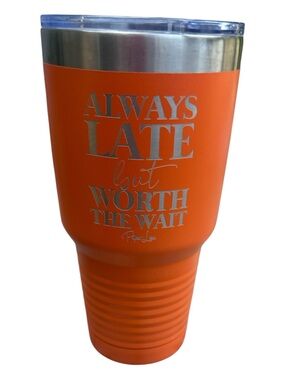 Piper Lou - NEW - Insulated Travel Tumbler - Always Late But Worth The Wait